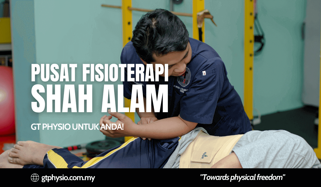 Pusat Fisioterapi Shah Alam – GT Physio